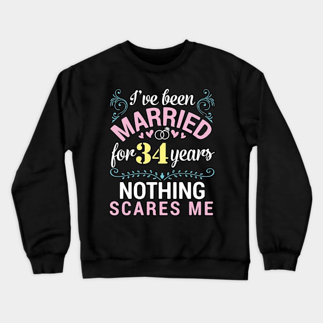 I've Been Married For 34 Years Nothing Scares Me Our Wedding Crewneck Sweatshirt by tieushop091